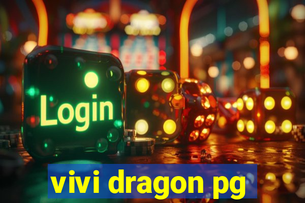 vivi dragon pg